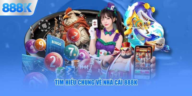 Tìm hiểu chung về nhà cái 888K