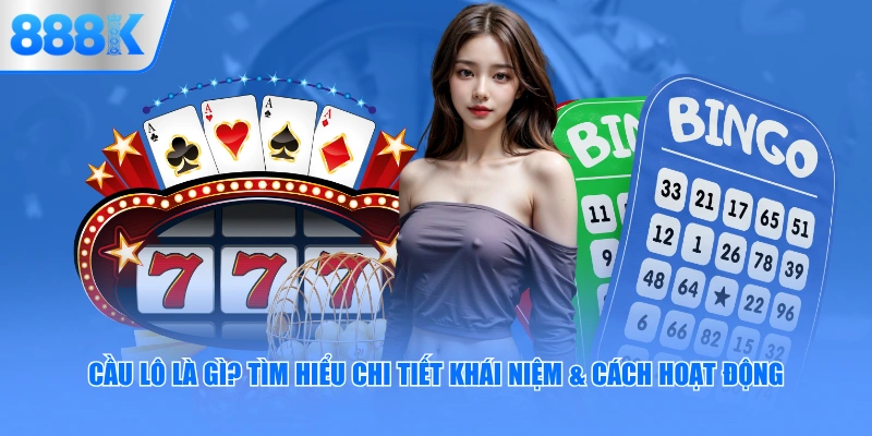 Cầu Lô Là Gì?