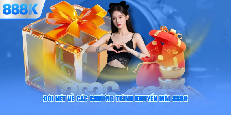 Đôi nét về các chương trình khuyến mãi 888K