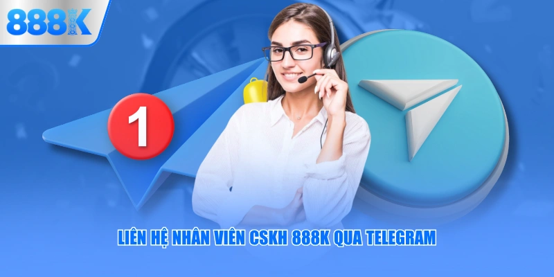 Liên hệ nhân viên CSKH 888K qua Telegram